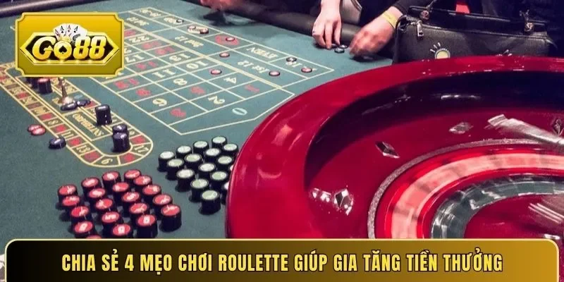 Chia sẻ 4 mẹo chơi Roulette giúp gia tăng tiền thưởng
