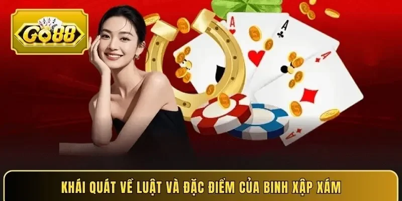 Khái quát về luật và đặc điểm của Binh Xập Xám