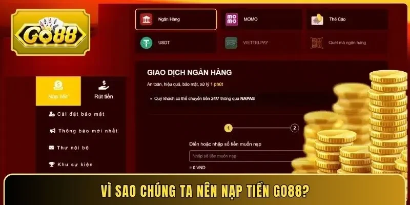 Vì sao chúng ta nên nạp tiền Go88?